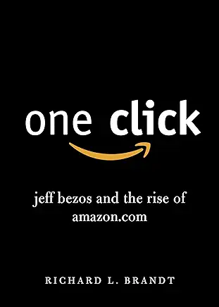 One click: Jeff Bezos and rise of Amazon.com